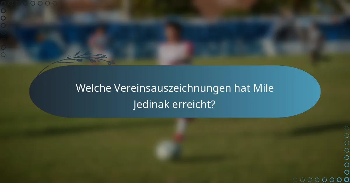 Welche Vereinsauszeichnungen hat Mile Jedinak erreicht?