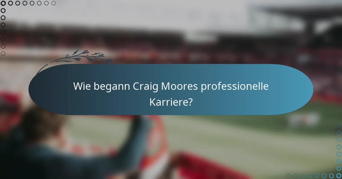 Wie begann Craig Moores professionelle Karriere?