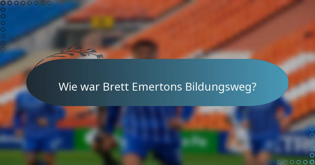 Wie war Brett Emertons Bildungsweg?